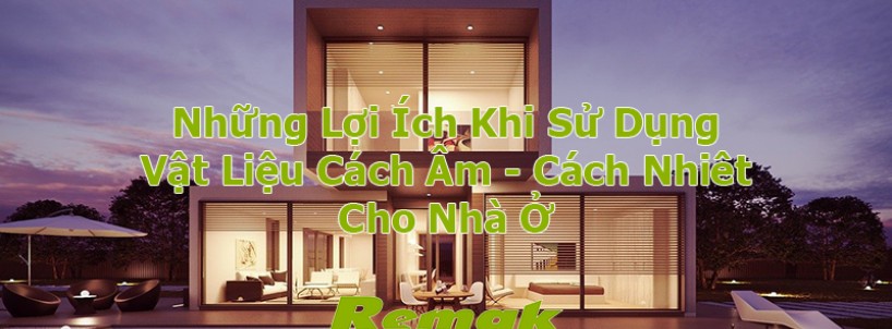 13 lợi ích không thể bỏ qua của tấm vật liệu cách âm cách nhiệt