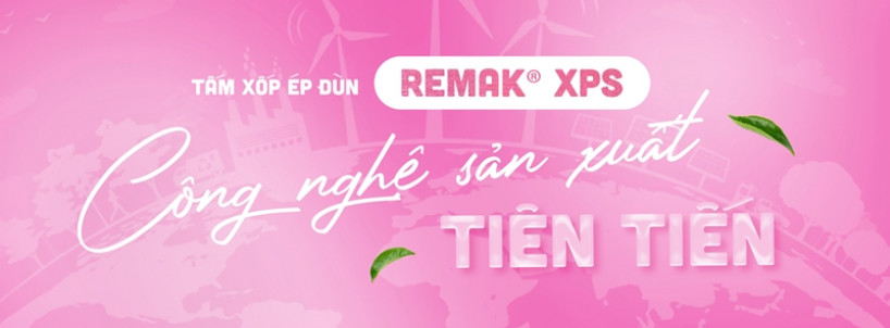 Remak® XPS – Công nghệ sản xuất tiên tiến