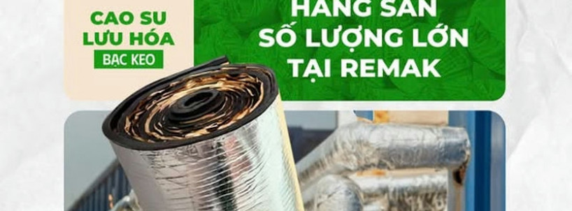 Xốp Cao Su Lưu Hoá Mặt Bạc - Keo Remak: Giải Pháp Bền Bỉ, Thi Công Nhanh Cho Công Nghiệp