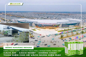 Remak Cấp Bông Khoáng Cách Âm – Cách Nhiệt – Chống Cháy Cho Vincom Mega Mall Ocean Park, Hưng Yên