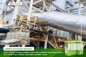 Bông Khoáng Remak - Giải Pháp Cách Nhiệt, Chống Cháy Toàn Diện Cho Hệ Thống Đường Ống Và Thiết Bị Công Nghiệp Nhiệt Cao